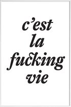 JUNIQE - Poster in kunststof lijst c’est la fucking vie -40x60 /Wit &