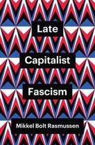 Theory Redux- Late Capitalist Fascism