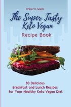 The Super Tasty Keto Vegan Recipe Book