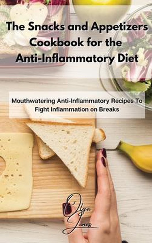 The Snacks and Appetizers Cookbook for the Anti-Inflammatory ... - cover