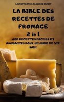 LA BIBLE DES RECETTES DE FROMAGE 2 in 1 +100 RECETTES FACILES ET AMUSANTES POUR UN MODE DE VIE SAIN