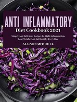 Anti-Inflammatory Diet Cookbook 2021