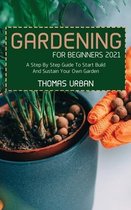 Gardening For Beginners 2021