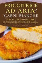 Friggitrice ad Aria per Carni Bianche