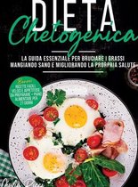 Dieta Chetogenica: La guida essenziale per bruciare i grassi mangiando sano e migliorando la propria salute Bonus