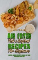 Air Fryer Fish & Seafood Recipes For Beginners