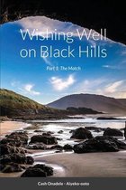 Wishing Well on Black Hills: Part 1