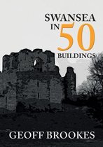 In 50 Buildings- Swansea in 50 Buildings