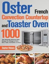 Oster French Convection Countertop and Toaster Oven Cookbook