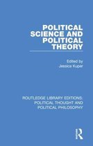 Routledge Library Editions: Political Thought and Political Philosophy- Political Science and Political Theory