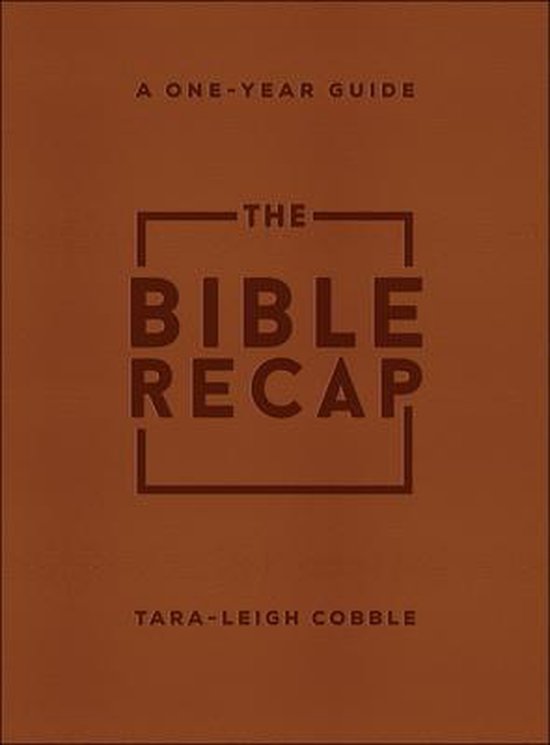 The Bible Recap – A One–Year Guide to Reading and Understanding the ...