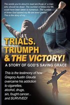 Trials. Triumph & The Victory