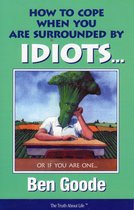How to Cope When You Are Surrounded by Idiots... or If You Are One