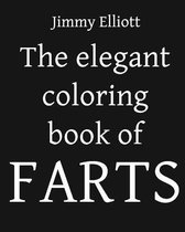 The Elegant Coloring Book of FARTS - Funny Coloring Book for Adults