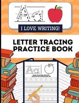 I Love Writing! Letter Tracing Practice Book