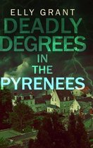 Deadly Degrees in the Pyrenees (Death in the Pyrenees Book 5)