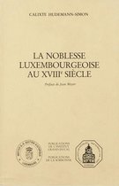 Histoire moderne - La noblesse luxembourgeoise au XVIIIe siècle
