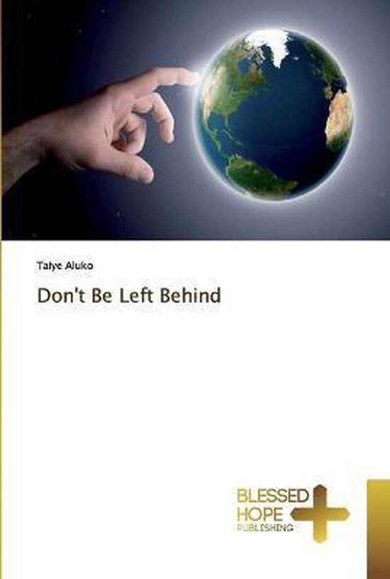 Don't Be Left Behind 9783330702011 Taiye Aluko Boeken bol