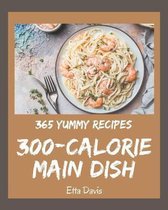 365 Yummy 300-Calorie Main Dish Recipes