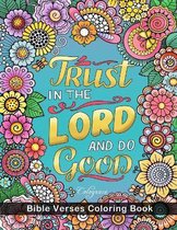 Trust In The Lord And Do Good: Bible Verses Coloring Book
