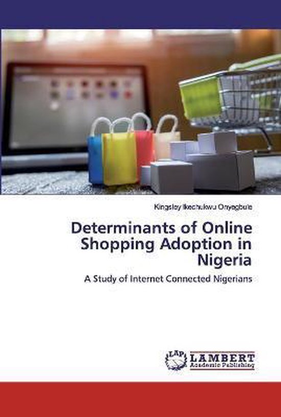 Determinants of Online Shopping Adoption in Nigeria