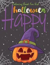 Happy Halloween Coloring Book For Kid: Happy Halloween Coloring Book for kid