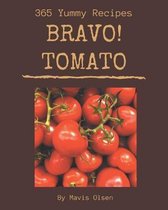 Bravo! 365 Yummy Tomato Recipes