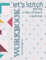 Let's Stitch - Piecing A Year Of Stars Quilt Top Workbook