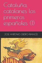 Cataluna, catalanes los primeros espanoles (1)