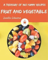 A Treasury Of 365 Yummy Fruit and Vegetable Recipes