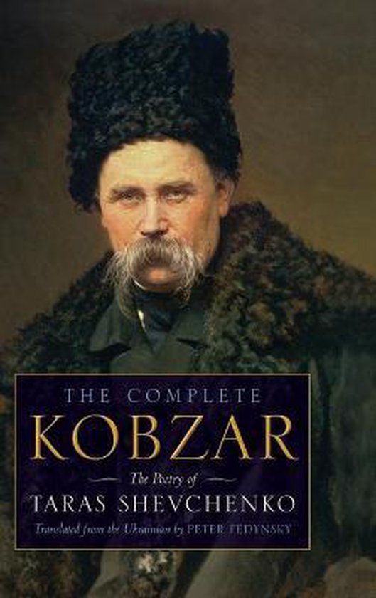 Livre "The Complete Kobzar - The Poetry of Taras Shevchenko", traduit par Peter Fedynsky. Portrait de Taras Shevchenko portant un bonnet et un manteau en fourrure noirs.
