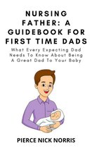 NURSING FATHER: A Guidebook For First Time Dads