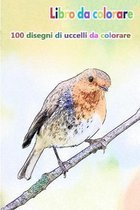 Libro da colorare 100 disegni di uccelli da colorare