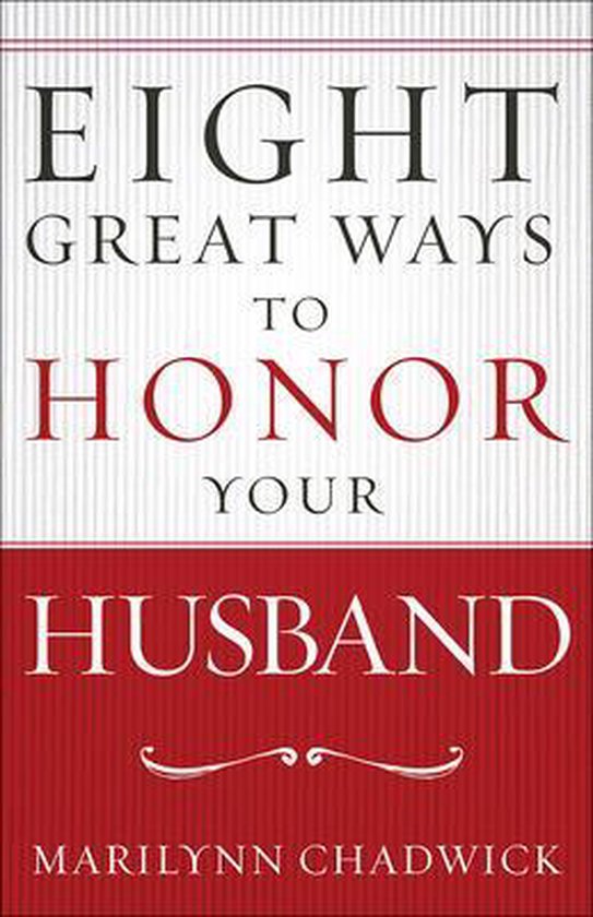 Eight Great Ways to Honor Your Husband, Marilynn Chadwick