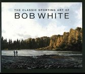 The Classic Sporting Art of Bob White