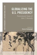 New Approaches to International History- Globalizing the U.S. Presidency