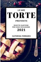 Le Mie Torte Preferite 2021 (My Favorite Cake Recipes 2021 Italian Edition)