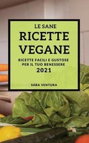 Le Sane Ricette Vegane 2021 (Healthy Vegan Recipes 2021 Italian Edition)