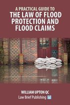 A Practical Guide to the Law of Flood Protection and Flood Claims