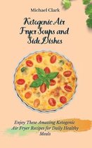 Ketogenic Air Fryer Soups and Side Dishes