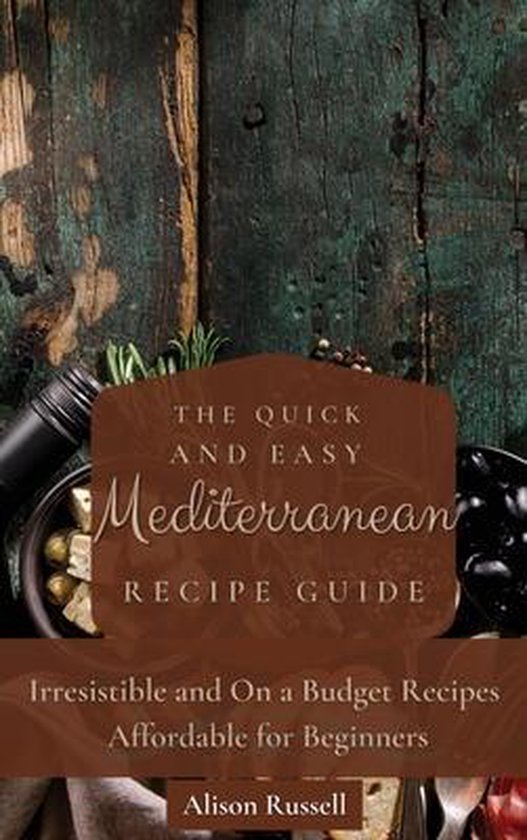The Quick and Easy Mediterranean Recipe Guide - cover