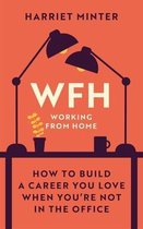 WFH Working From Home How to build a career you love when youre not in the office
