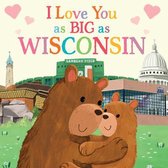 I Love You as Big as- I Love You as Big as Wisconsin