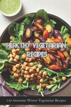 Healthy Vegetarian Recipes: 150 Awesome Winter Vegetarian Recipes