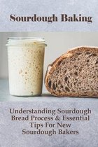 Sourdough Baking: Understanding Sourdough Bread Process & Essential Tips For New Sourdough Bakers