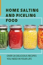 Home Salting And Pickling Food: Over 20 Delicious Recipes You Need In Your Life