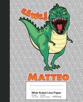 Wide Ruled Line Paper: MATTEO Dinosaur Rawr T-Rex Notebook