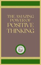 THE AMAZING POWER OF POSITIVE THINKING