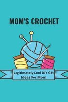 Mom's Crochet: Legitimately Cool DIY Gift Ideas For Mom