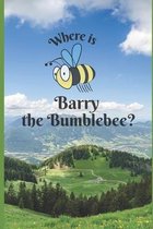 Where is Barry the Bumblebee?